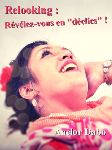 Relooking : Révélez-vous en déclics ! (French Edition)