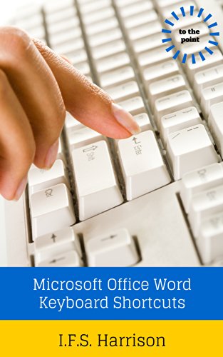 Microsoft Office Word Keyboard Shortcuts (To The Point Book 14)