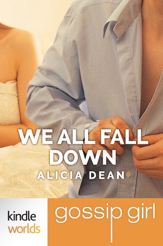 Gossip Girl: We All Fall Down (Kindle Worlds Short Story)