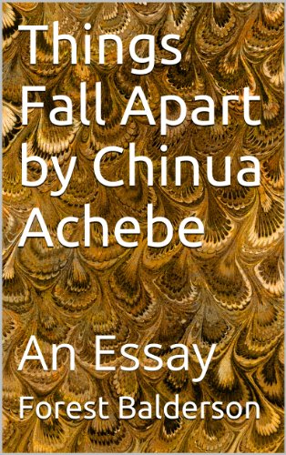 Things Fall Apart by Chinua Achebe- An Essay