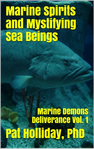 Marine Spirits and Mystifying Sea Beings: Marine Demons (Deliverance Book 1)