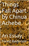 Things Fall Apart by Chinua Achebe- An Essay