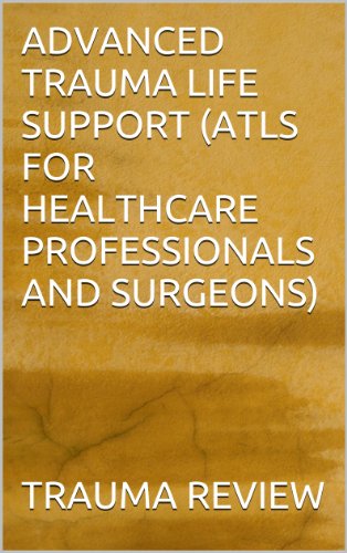 ADVANCED TRAUMA LIFE SUPPORT (ATLS FOR HEALTHCARE PROFESSIONALS AND SURGEONS)