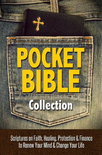 Pocket Bible Collection: Faith, Healing, Finances, and Protection - A Collection of Scriptures to Renew Your Mind and Change Your Life