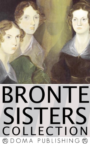 The Bronte Sisters Collection, Charlotte, Emily, Anne: 14 Works, Jane Eyre, Villette, Agnes Grey, The Tenant of Wildfell Hall, The Professor, Shirley, MORE