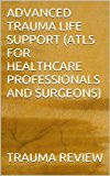 ADVANCED TRAUMA LIFE SUPPORT (ATLS FOR HEALTHCARE PROFESSIONALS AND SURGEONS)