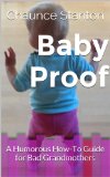 Baby Proof: A Humorous How-To Guide for Bad Grandmothers