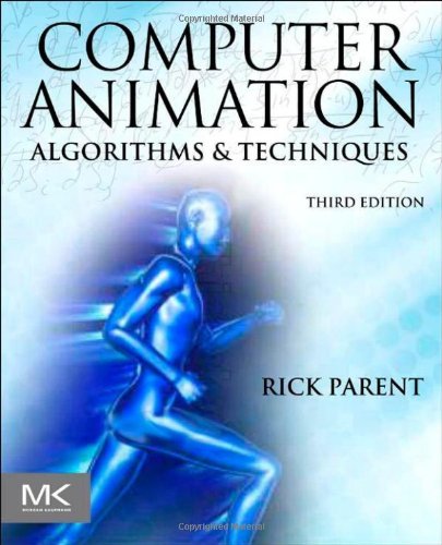 Computer Animation, Third Edition: Algorithms and Techniques [Hardcover] [2012] 3 Ed. Rick Parent