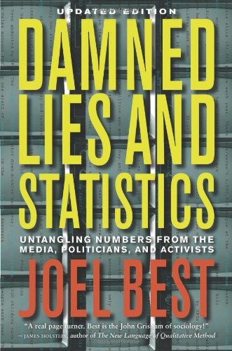 Damned Lies and Statistics: Untangling Numbers from the Media, Politicians, and Activists [Hardcover] [2012] First Edition,Revised Ed. Joel Best