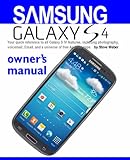 Samsung Galaxy S4 owner's manual: Your quick reference to all Galaxy S IV features, including photography, voicemail, Email, and a universe of free Android apps