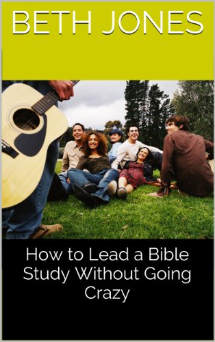 How to Lead a Bible Study Without Going Crazy