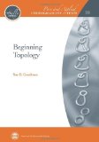 Beginning Topology (Pure and Applied Undergraduate Texts) [Hardcover] [2009] Sue E. Goodman