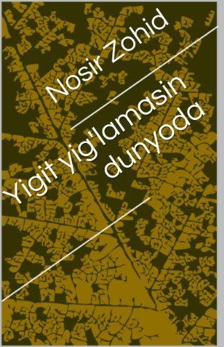 Yigit yig'lamasin dunyoda