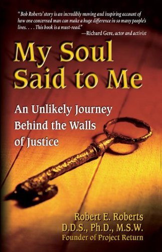 My Soul Said to Me: An Unlikely Journey Behind the Walls of Justice [Paperback] [2003] Robert Roberts