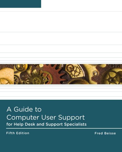 A Guide to Computer User Support for Help Desk and Support Specialists [Paperback] [2012] 5 Ed. Fred Beisse