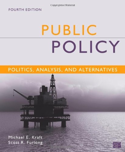 Public Policy: Politics, Analysis, and Alternatives, 4th Edition [Paperback] [2012] 4 Ed. Michael E Kraft, Scott R. Furlong