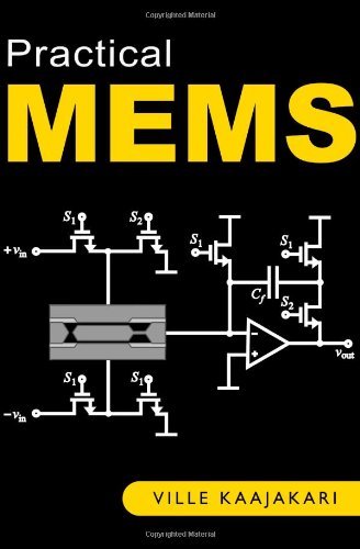Practical MEMS: Design of microsystems, accelerometers, gyroscopes, RF MEMS, optical MEMS, and microfluidic systems [Hardcover] [2009] Ville Kaajakari