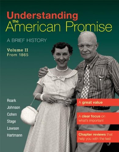 Understanding the American Promise, Volume 2: From 1865: A Brief History of the United States [Paperback] [2011] First Edition Ed. James L. Roark, Michael P. Johnson, Patricia Cline Cohen, Sarah Stage, Alan Lawson, Susan M. Hartmann