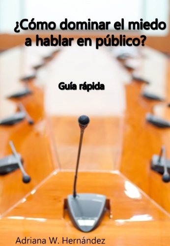 CÃ“MO DOMINAR EL MIEDO A HABLAR EN PÃšBLICO (Spanish Edition)