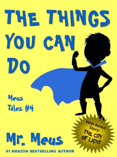 THE THINGS YOU CAN DO: A Children's Story About Confidence in Dr. Seuss Style Rhyme (Meus Tales #4)