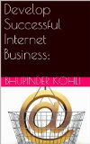 Develop Successful Internet Business: (Online Business Plan Book 1)