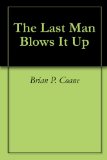 The Last Man Blows It Up