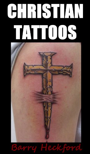 Christian Tattoos: Ideas & Designs (Tattoo Design Collection)