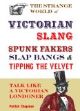 Spunk Fakers, Slap Bangs and Tipping the Velvet