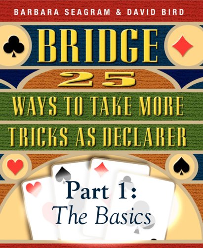 25 Ways to Take More Tricks as Declarer Part 1 of 3: The Basics (25 Ways to Take More Tricks as Declarer Split)
