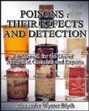 Poisons : Their Effects and Detection, A Manual for the Use of Analytical Chemists and Experts