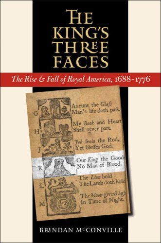 Book Cover The King's Three Faces: The Rise and Fall of Royal America, 1688-1776 [Paperback] [2007] Brendan McConville