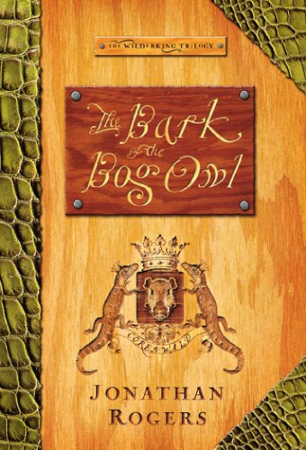 The Bark of the Bog Owl (The Wilderking Trilogy Book 1)