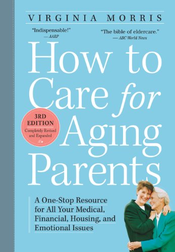 Book Cover How to Care for Aging Parents, 3rd Edition: A One-Stop Resource for All Your Medical, Financial, Housing, and Emotional Issues
