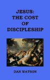 JESUS:  THE COST OF DISCIPLESHIP (THE UNKNOWN JESUS Book 2)