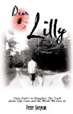 Dear Lilly: From Father to Daughter: The Truth about Life, Love, and the World We Live In