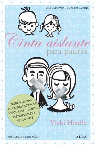 Cinta aislante para padres (Otras publicaciones/PsicologÃ­a y autoyauda) (Spanish Edition)