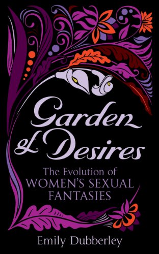 Garden of Desires: The Evolution of Women's Sexual Fantasies (Black Lace)