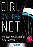 Girl On The Net: My Not-So-Shameful Sex Secrets