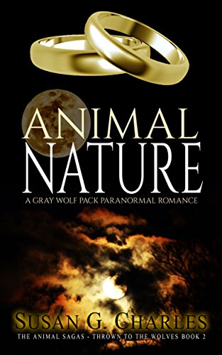 Werewolf Romance: Animal Nature: A Gray Wolf Pack Paranormal Romance (The Animal Sagas - Thrown to the Wolves Book 2)