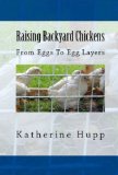 Raising Backyard Chickens From Eggs To Egg Layers