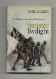 Sinister Twilight: the Fall and Rise Again of Singapore - 1st Edition/1st Printing