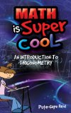 Math is Supercool: An Introduction to Trigonometry: Trigonometry, Trigonometry for Dummies