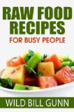 Raw Food Recipes for Busy People