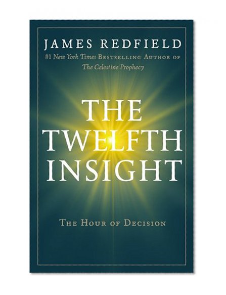 The Twelfth Insight: The Hour of Decision (Celestine Series)
