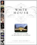 The White House: The President's Home in Photographs and History