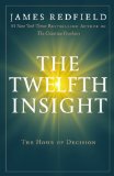 The Twelfth Insight: The Hour of Decision (Celestine Series)