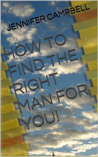 HOW TO FIND THE RIGHT MAN FOR YOU!
