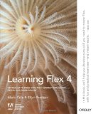 Learning Flex 4: Getting Up to Speed with Rich Internet Application Design and Development (Adobe Developer Library)