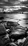 Dramatic Black & White Photography Using Nik Silver Efex Pro 2