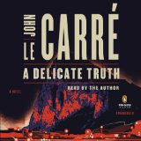 By John le Carre(A)/John le Carre(N):A Delicate Truth: A Novel [AUDIOBOOK] (Books on Tape) [AUDIO CD]